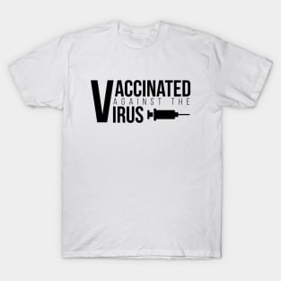 Vaccinated Against The Virus Black T-Shirt